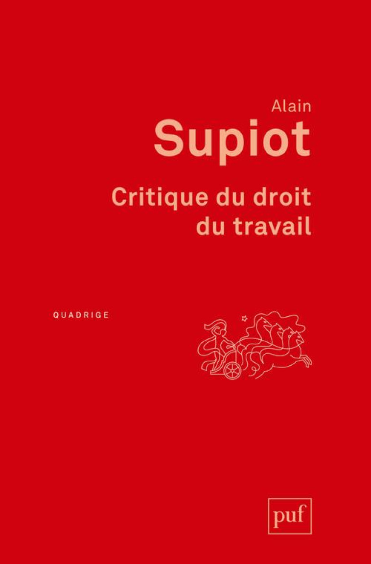 CRITIQUE DU DROIT DU TRAVAIL (3E EDITION) - SUPIOT ALAIN - PUF