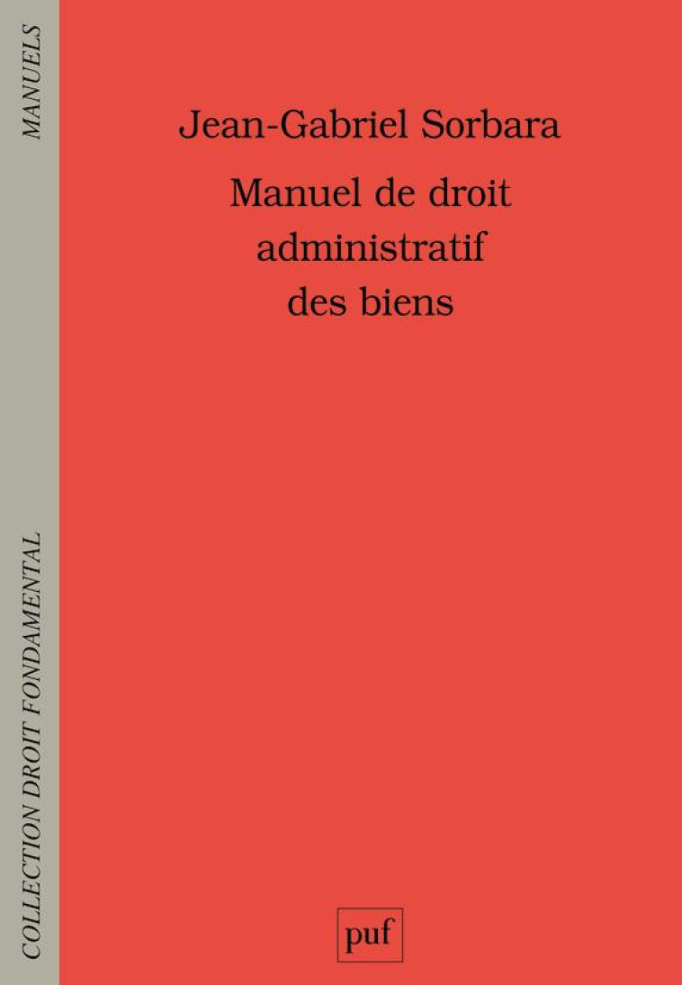 MANUEL DE DROIT ADMINISTRATIF DES BIENS - SORBARA JEAN-GABRIEL - PUF