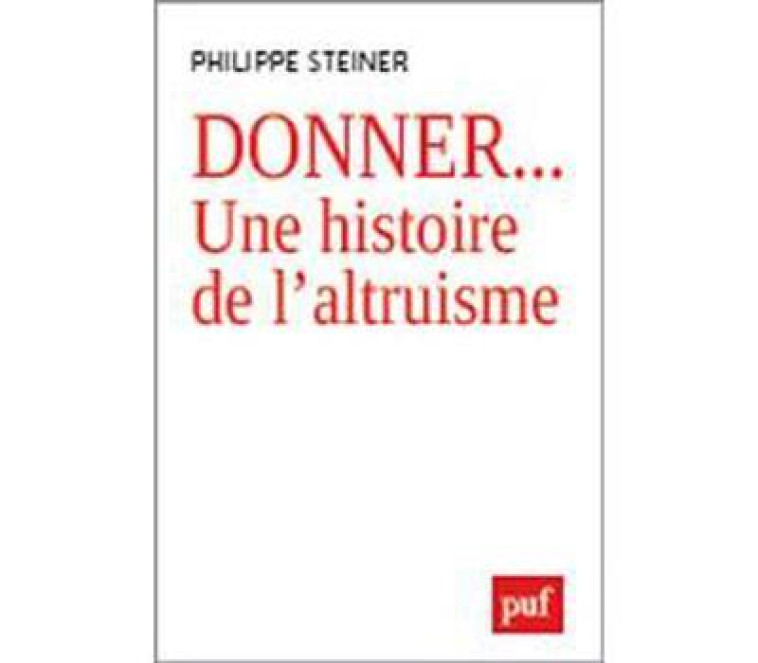 DONNER... UNE HISTOIRE DE L'ALTRUISME - STEINER PHILIPPE - PUF