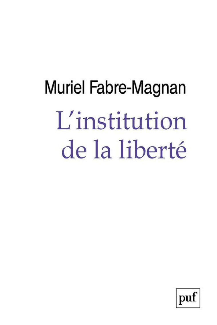 L'INSTITUTION DE LA LIBERTE - FABRE-MAGNAN MURIEL - PUF