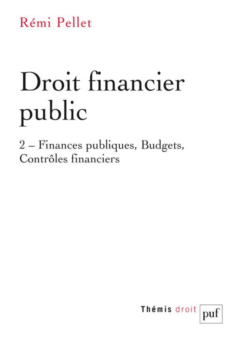 DROIT FINANCIER PUBLIC T.2 : FINANCES PUBLIQUES, BUDGETS, CONTRELES FINANCIERS. - PELLET REMI - NC