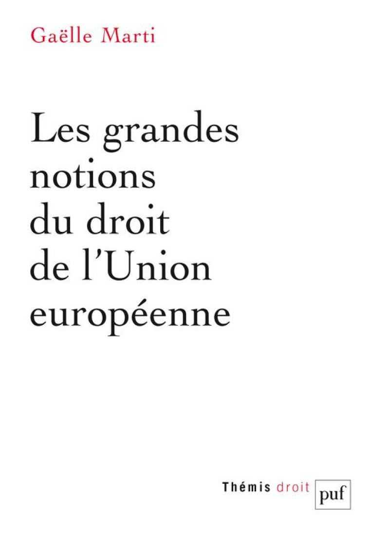 LES GRANDES NOTIONS DU DROIT DE L'UNION EUROPEENNE - MARTI GAELLE - PUF