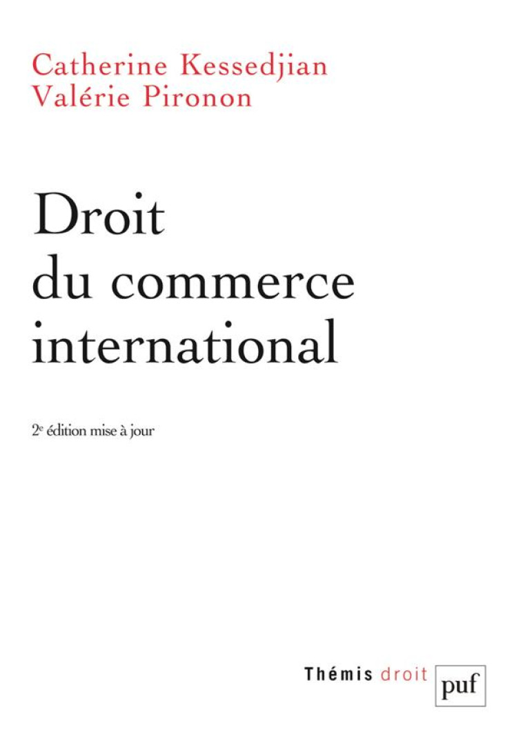 DROIT DU COMMERCE INTERNATIONAL (2E EDITION) - KESSEDJIAN/PIRONON - PUF