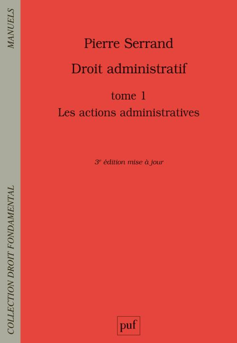 DROIT ADMINISTRATIF T.1  -  LES ACTIONS ADMINISTRATIVES (3E EDITION) - SERRAND PIERRE - PUF