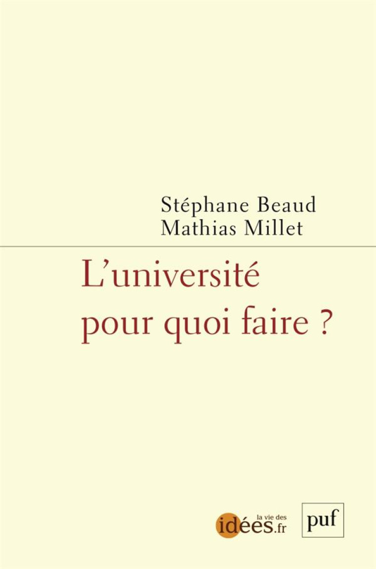 L'UNIVERSITE POUR QUOI FAIRE ? - BEAUD/MILLET - PUF