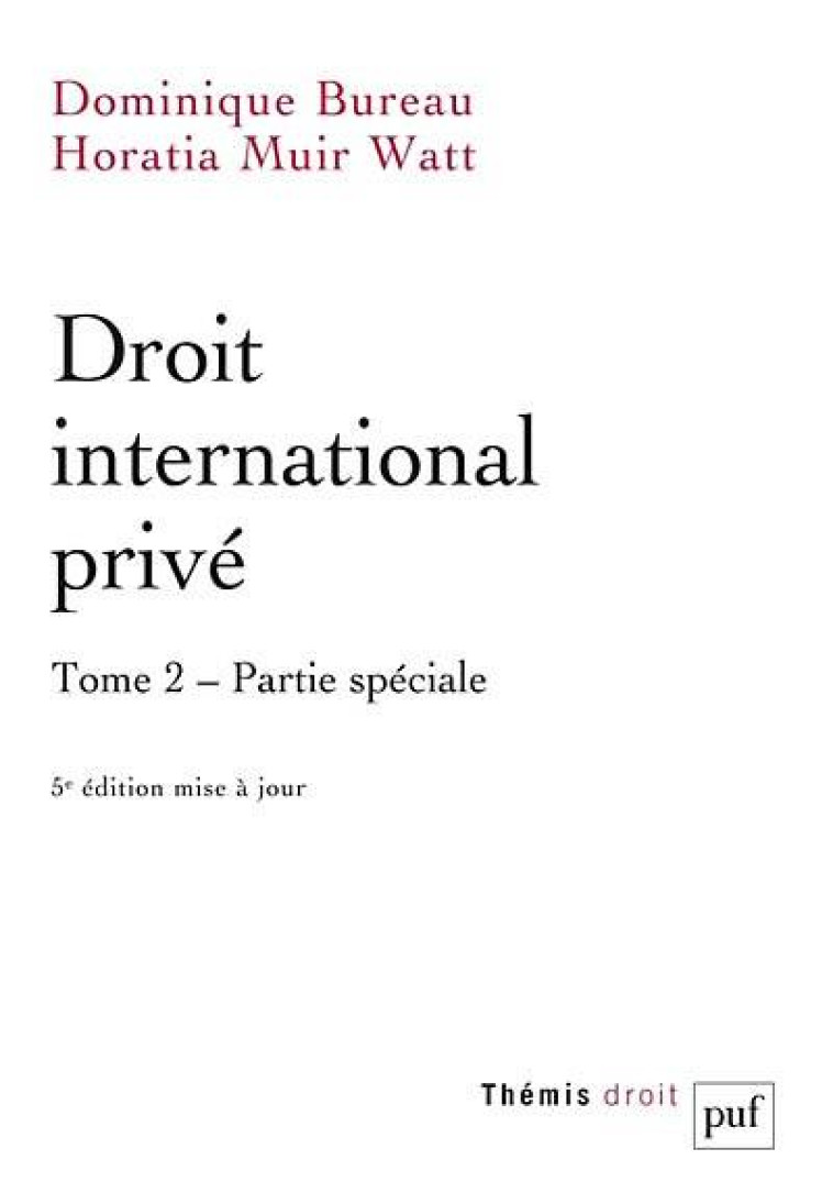 DROIT INTERNATIONAL PRIVE TOME 2 : PARTIE SPECIALE (5E EDITION) - BUREAU/MUIR WATT - PUF