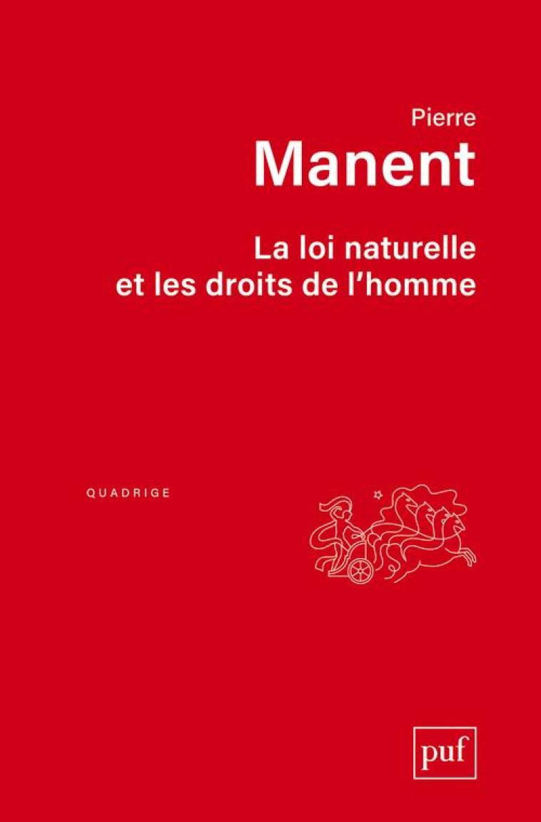 LA LOI NATURELLE ET LES DROITS DE L'HOMME - MANENT PIERRE - PUF