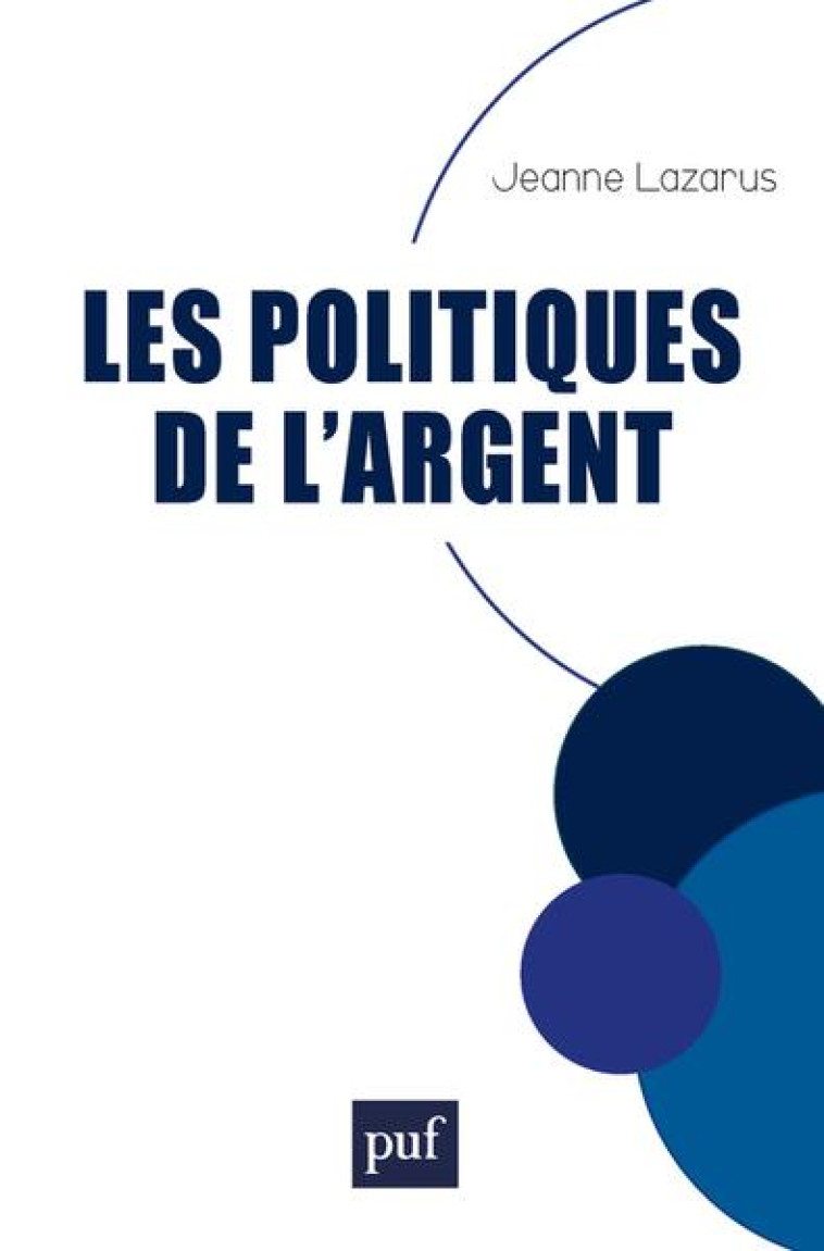 LES POLITIQUES DE L'ARGENT - LAZARUS JEANNE - PUF