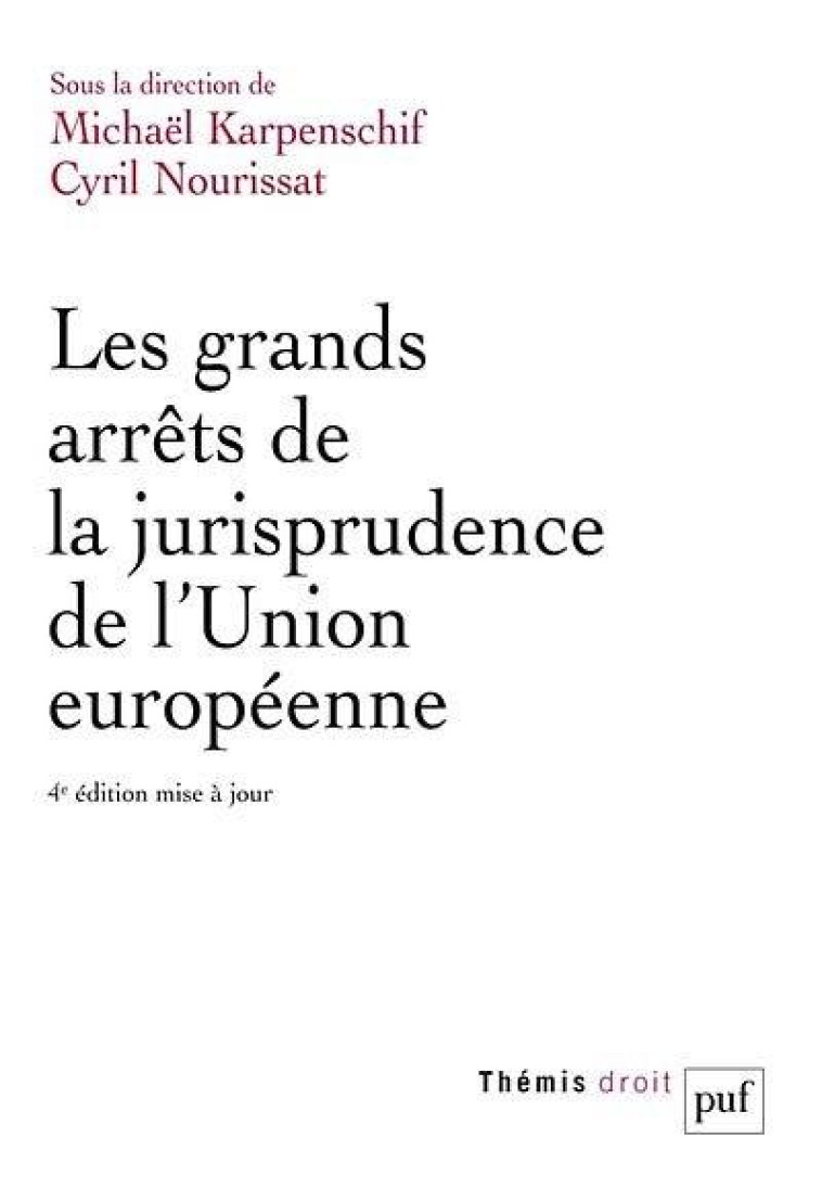 LES GRANDS ARRETS DE LA JURISPRUDENCE DE L'UNION EUROPEENNE (4E EDITION) - KARPENSCHIF MICHAEL - PUF