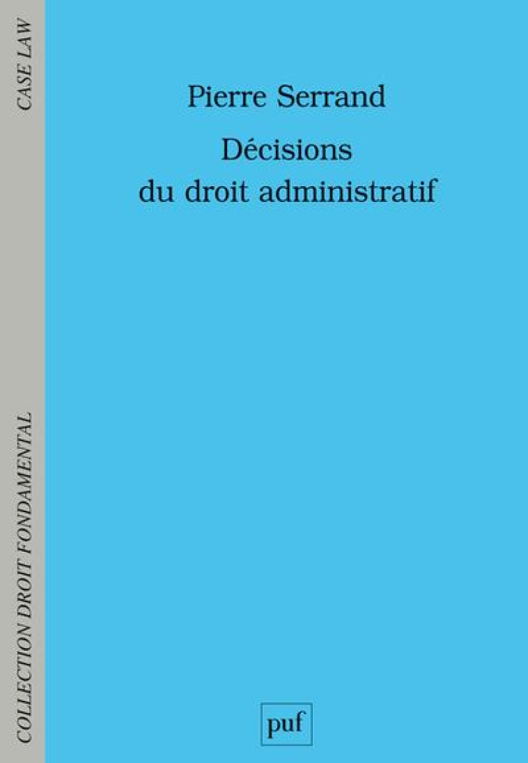 DECISIONS DU DROIT ADMINISTRATIF - SERRAND PIERRE - PUF