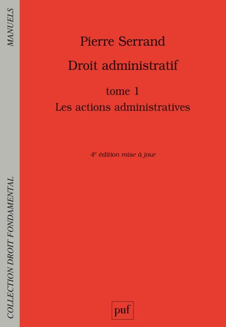 DROIT ADMINISTRATIF T.1 : LES ACTIONS ADMINISTRATIVES - SERRAND PIERRE - PUF