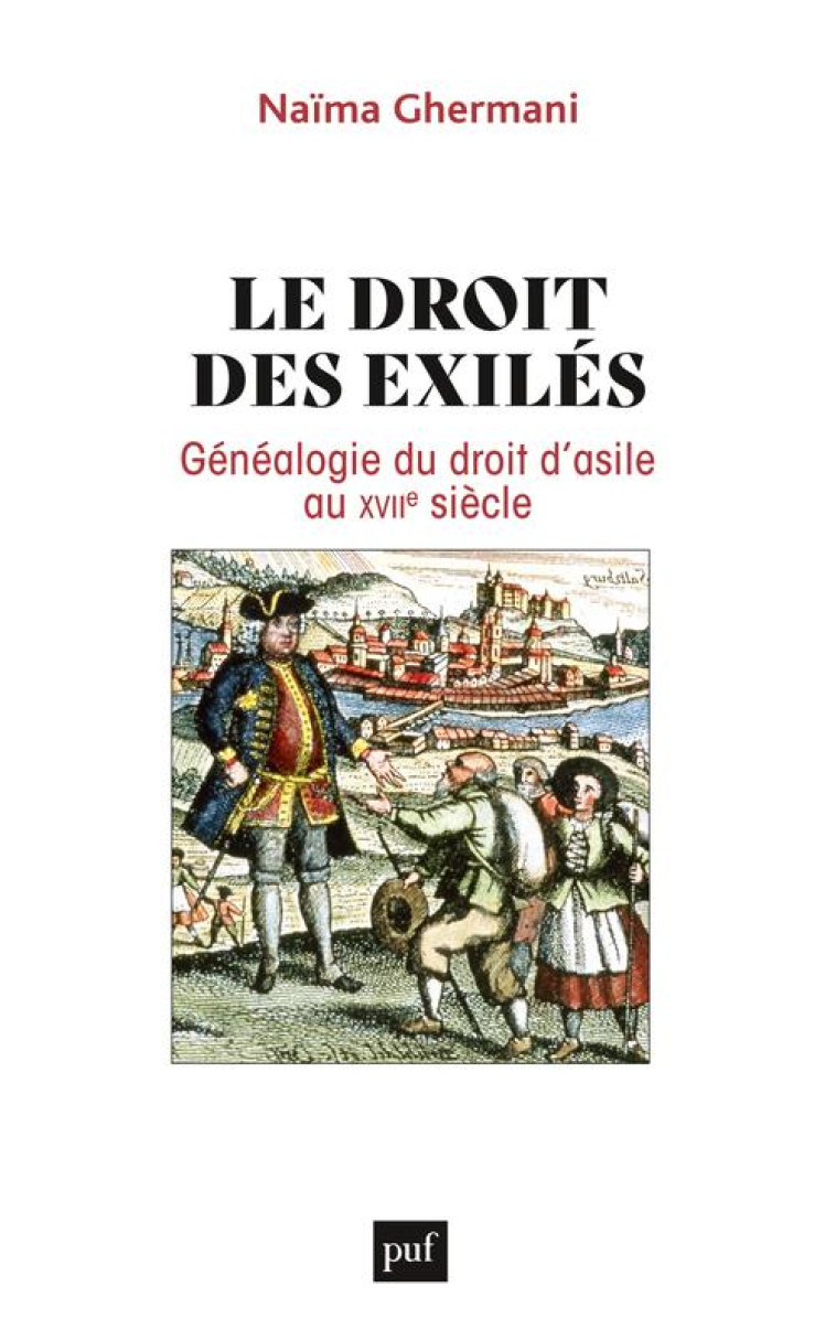 LE DROIT DES EXILES : GENEALOGIE DU DROIT D'ASILE AU XVIIE SIECLE - GHERMANI NAIMA - PUF