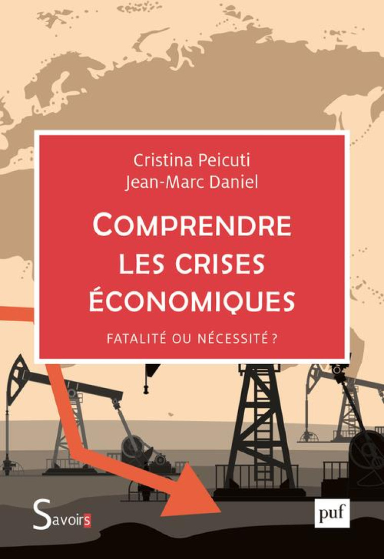 COMPRENDRE LES CRISES ECONOMIQUES : FATALITE OU NECESSITE ? - PEICUTI/DANIEL - PUF