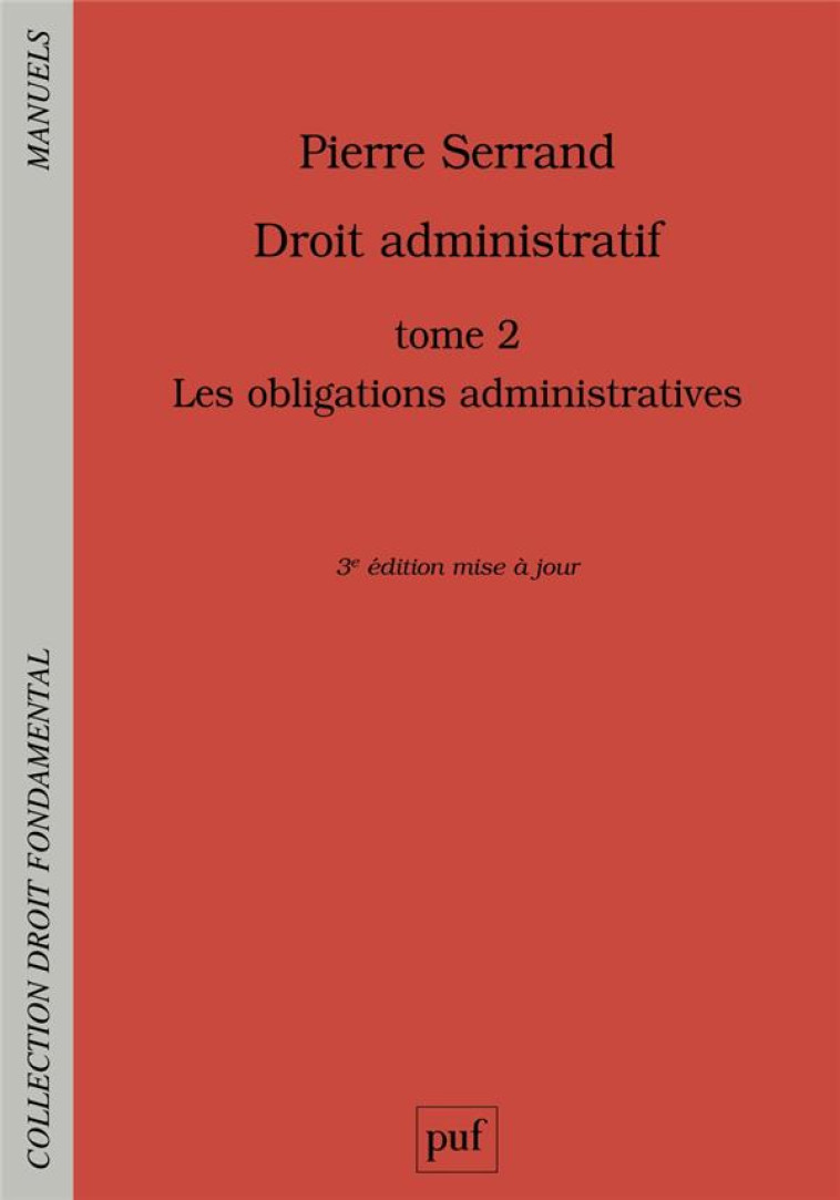 DROIT ADMINISTRATIF TOME 2 : LES OBLIGATIONS ADMINISTRATIVES - SERRAND PIERRE - PUF