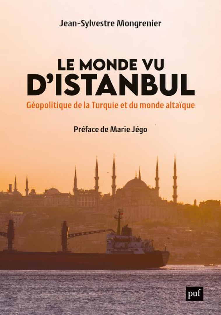 LE MONDE VU D'ISTANBUL : GEOPOLITIQUE DE LA TURQUIE ET DU MONDE ALTAIQUE - MONGRENIER J-S. - PUF