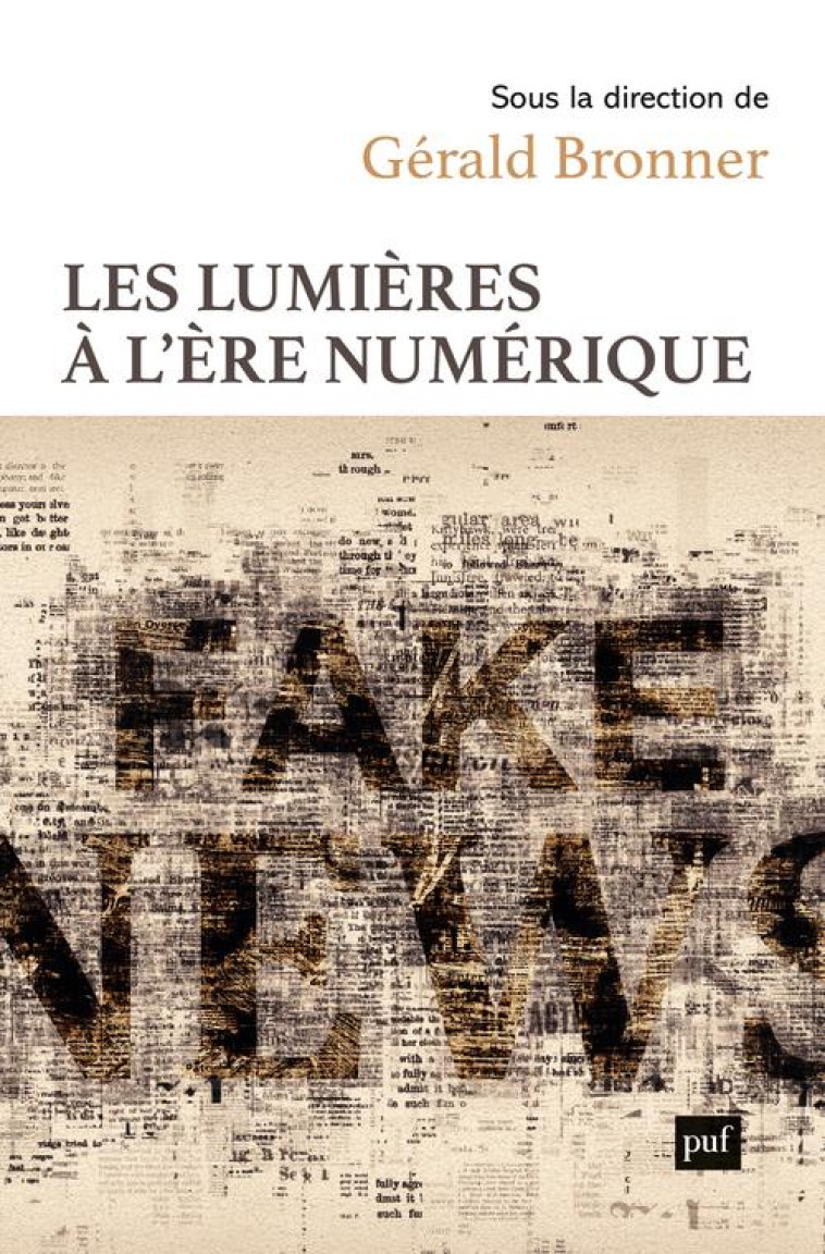 LES LUMIERES A L'ERE NUMERIQUE - BRONNER GERALD - PUF