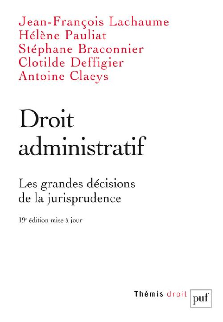 DROIT ADMINISTRATIF : LES GRANDES DECISIONS DE LA JURISPRUDENCE (19E EDITION) - LACHAUME/BRACONNIER - PUF