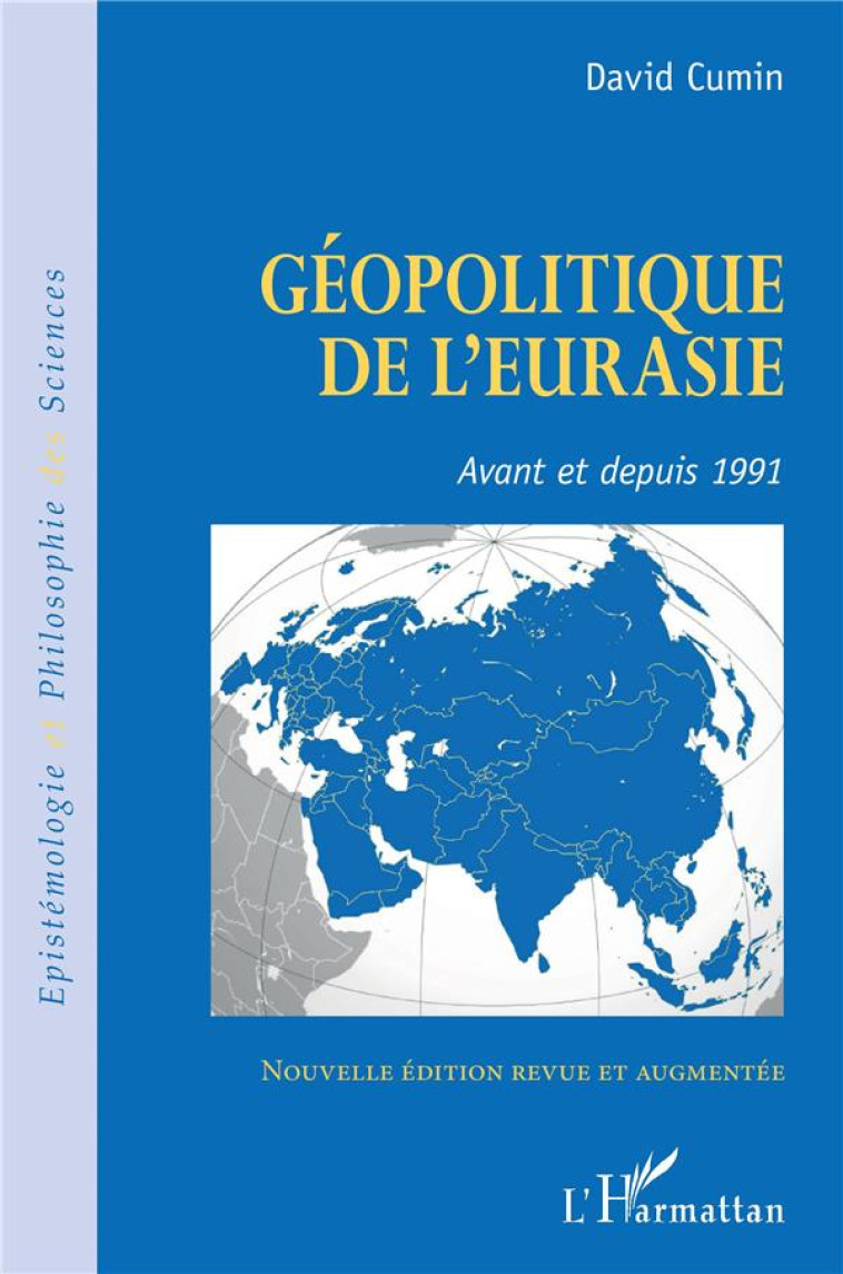 GEOPOLITIQUE DE L'EURASIE : AVANT ET DEPUIS 1991 - CUMIN DAVID - L'HARMATTAN