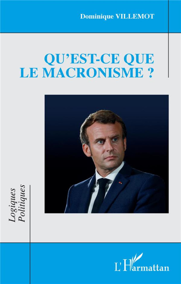 QU'EST-CE QUE LE MACRONISME ? - VILLEMOT DOMINIQUE - L'HARMATTAN