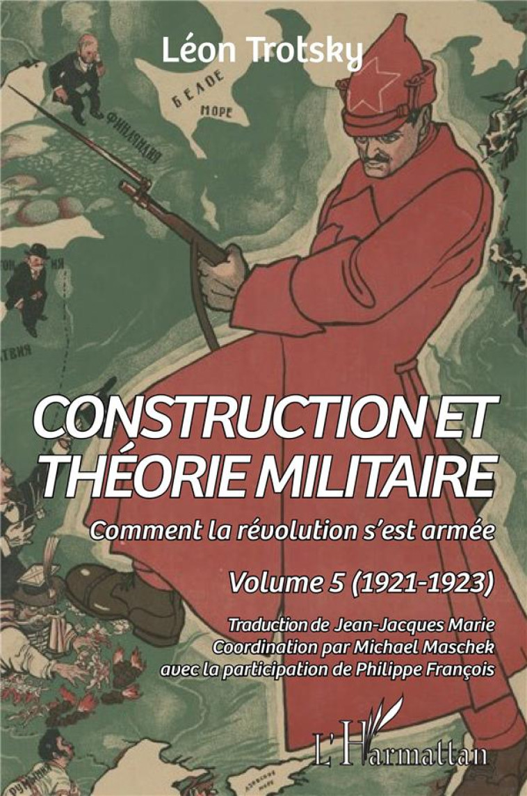 CONSTRUCTION ET THEORIE MILITAIRE TOME 5 : COMMENT LA REVOLUTION S'EST ARMEE (1921-1923) - TROTSKY/FRANCOIS - L'HARMATTAN