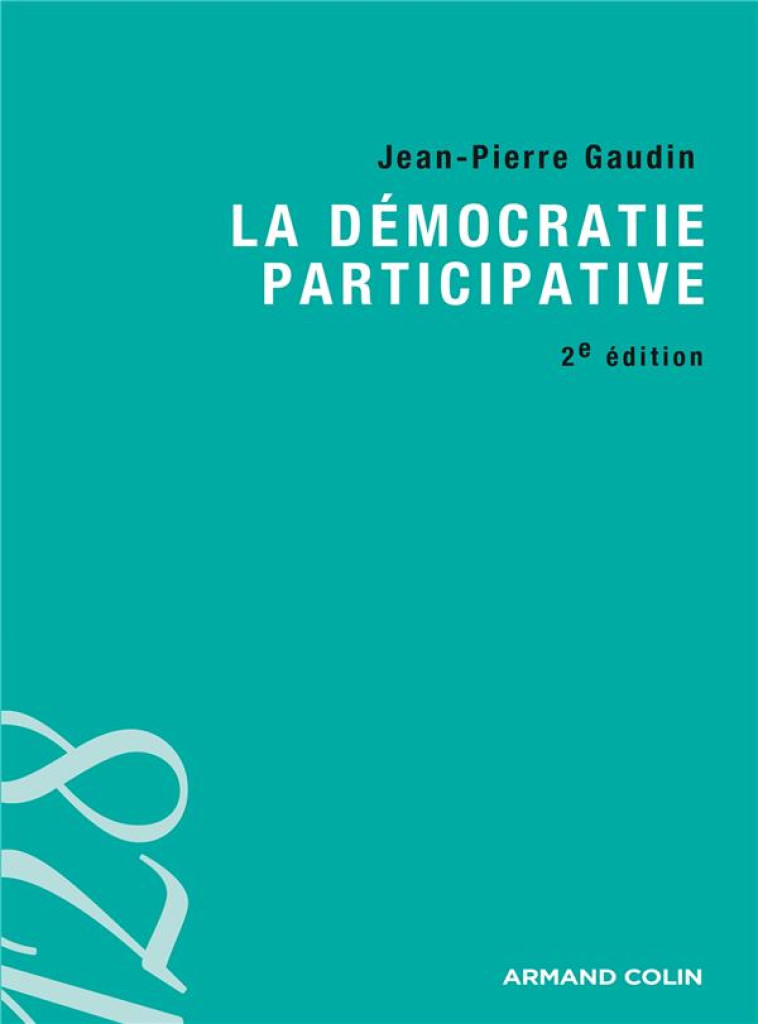 LA DEMOCRATIE PARTICIPATIVE (2E EDITION) - GAUDIN JEAN-PIERRE - Armand Colin