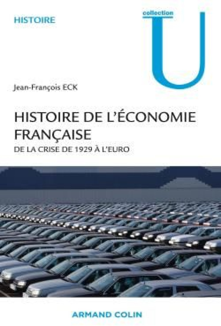 HISTOIRE DE L'ECONOMIE FRANCAISE  -  DE LA CRISE DE 1929 A L'EURO - ECK JEAN-FRANCOIS - NATHAN