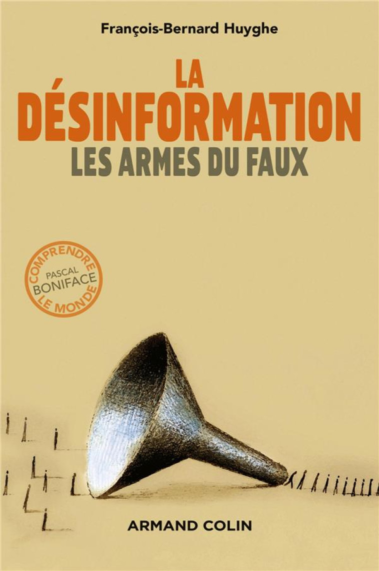 LA DESINFORMATION  -  LES ARMES DU FAUX - HUYGHE F-B. - Armand Colin