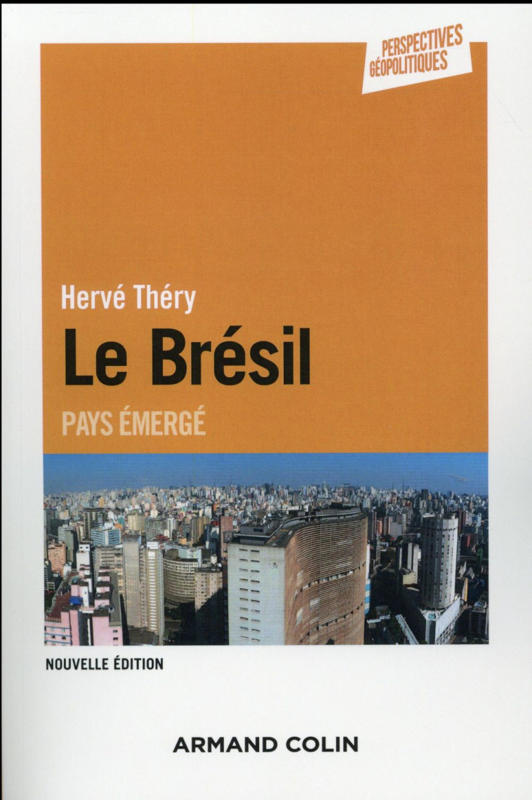 LE BRESIL  -  PAYS EMERGE (2E EDITION) - THERY HERVE - Armand Colin