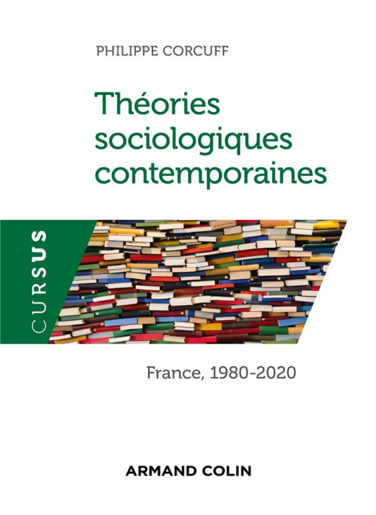 THEORIES SOCIOLOGIQUES CONTEMPORAINES  -  FRANCE, 1980-2020 (4E EDITION) - CORCUFF PHILIPPE - NATHAN