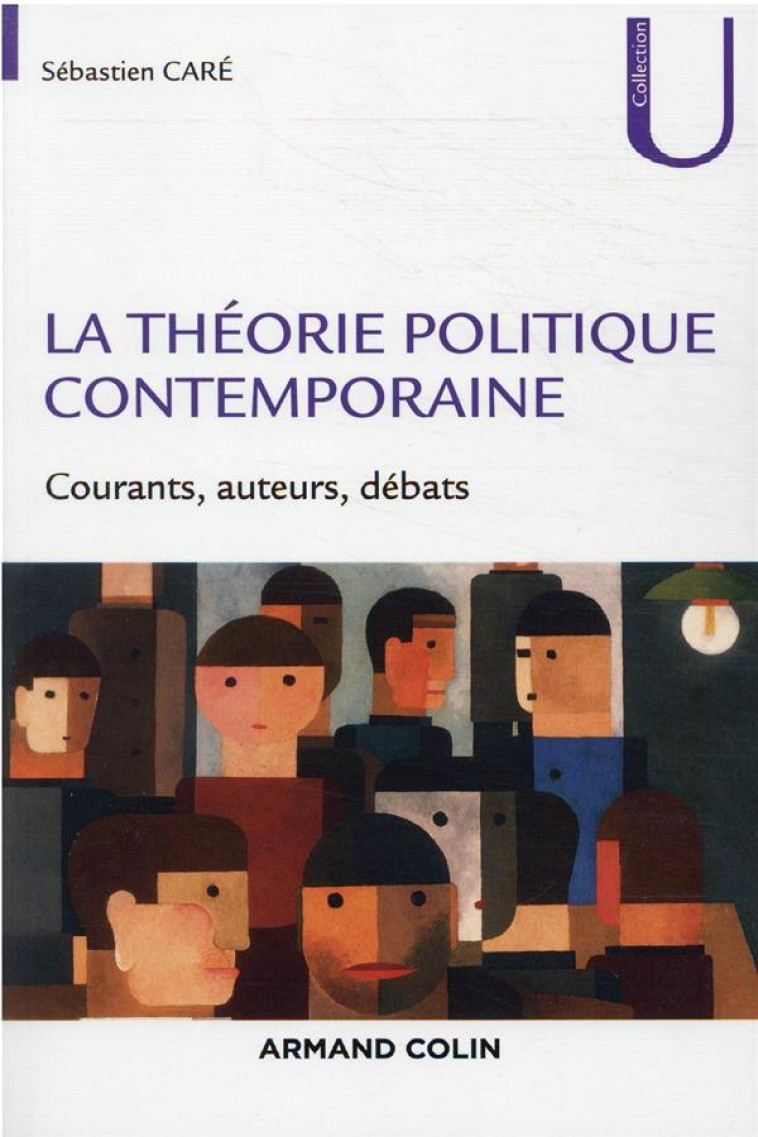 LA THEORIE POLITIQUE CONTEMPORAINE : COURANTS, AUTEURS, DEBATS - CARE SEBASTIEN - NATHAN