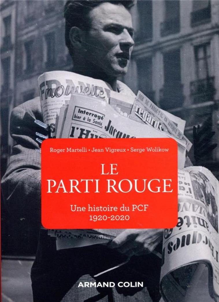 LE PARTI ROUGE  -  UNE HISTOIRE DU PCF, 1920-2020 - MARTELLI/VIGREUX - NATHAN