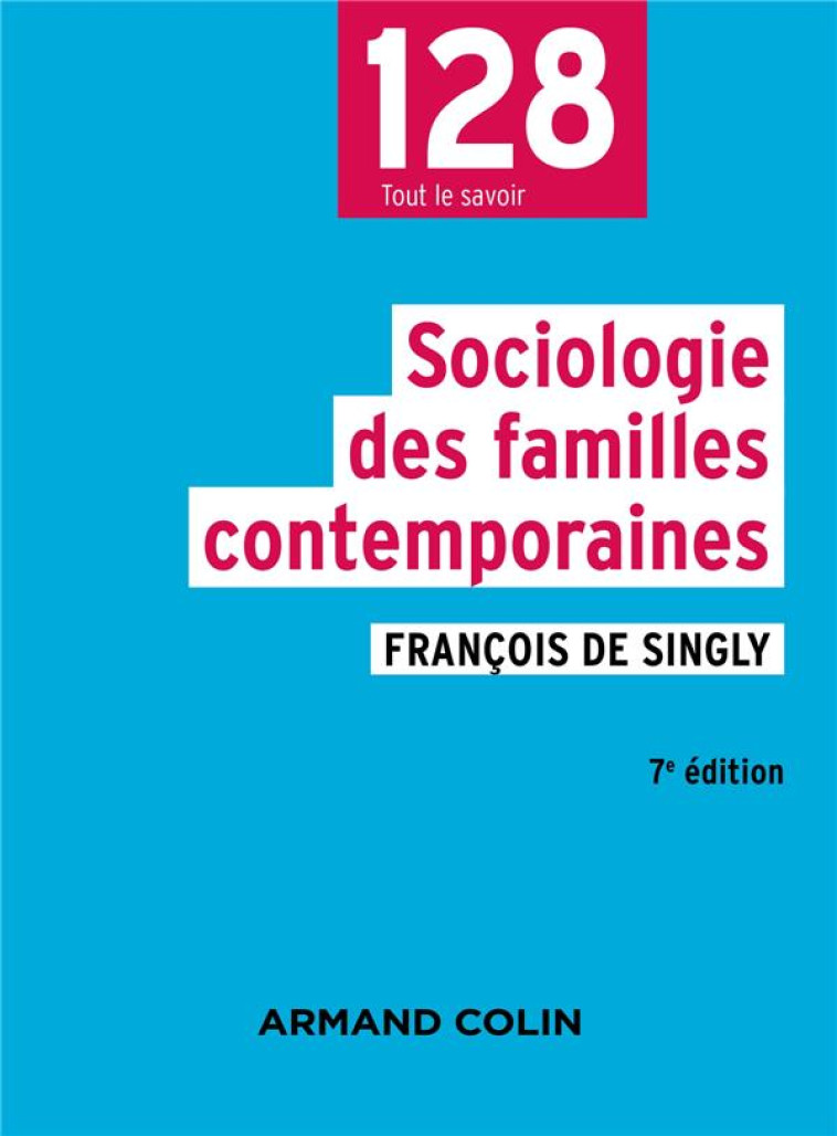 SOCIOLOGIE DES FAMILLES CONTEMPORAINES (7E EDITION) - SINGLY FRANCOIS - NATHAN