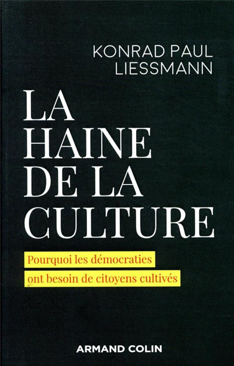 LA HAINE DE LA CULTURE  -  POURQUOI LES DEMOCRATIES ONT BESOIN DE CITOYENS CULTIVES - LIESSMANN K P. - NATHAN