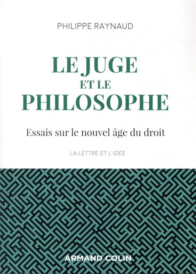 LE JUGE ET LE PHILOSOPHE  -  ESSAIS SUR LE NOUVEL AGE DU DROIT (2E EDITION) - RAYNAUD PHILIPPE - NATHAN