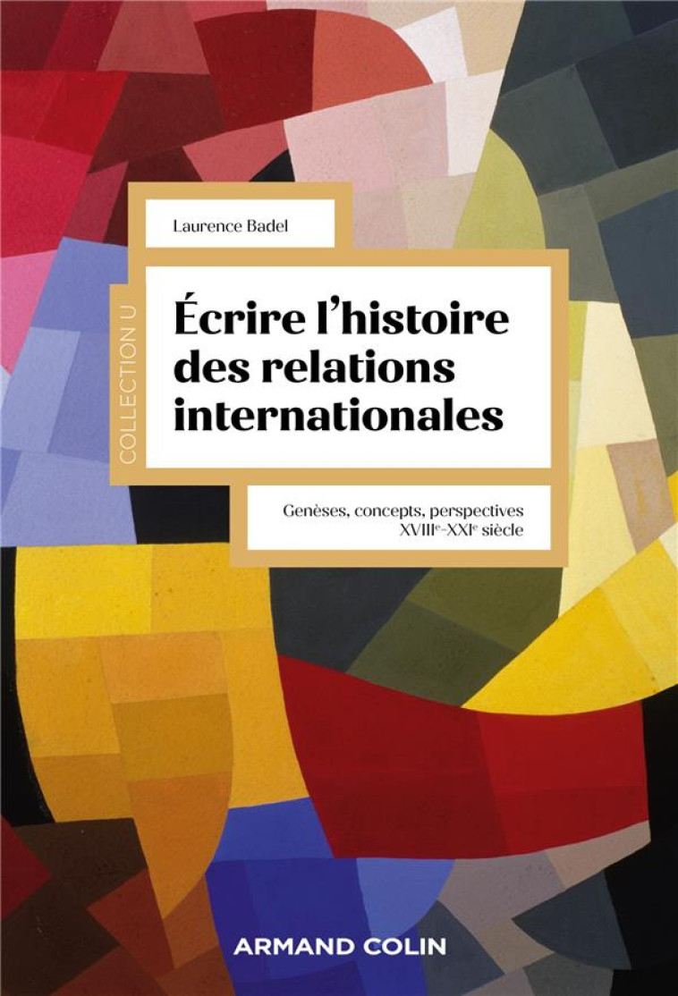 ÉCRIRE L'HISTOIRE DES RELATIONS INTERNATIONALES : GENESES, CONCEPTS, PERSPECTIVES (XVIIIE-XXIE SIECLE) - BADEL LAURENCE - NATHAN