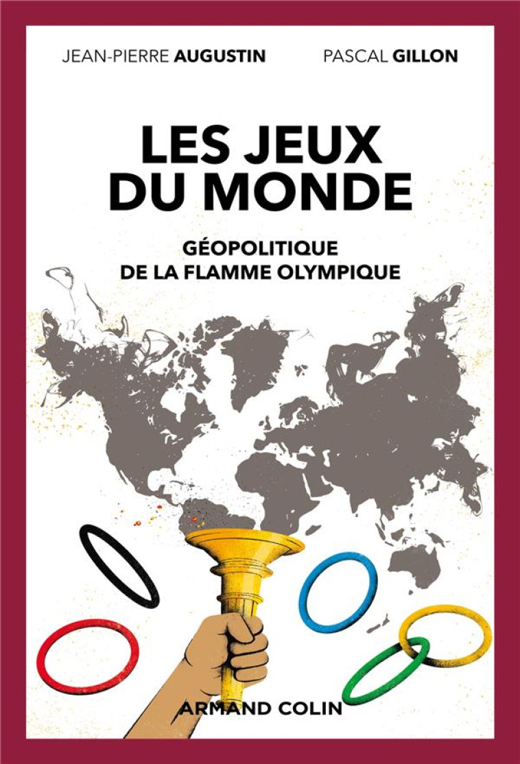 LES JEUX DU MONDE : GEOPOLITIQUE DE LA FLAMME OLYMPIQUE - AUGUSTIN/GILLON - NATHAN