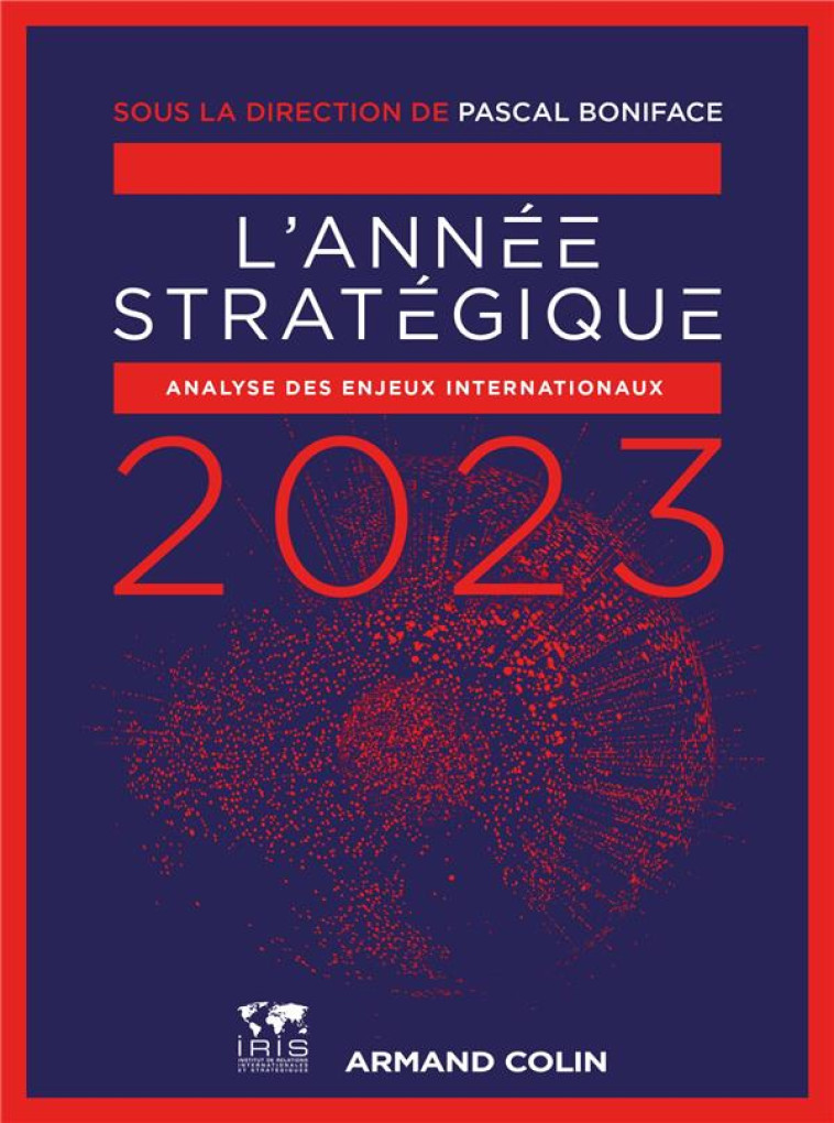 L'ANNEE STRATEGIQUE : ANALYSE DES ENJEUX INTERNATIONAUX (EDITION 2023) - BONIFACE PASCAL - NATHAN