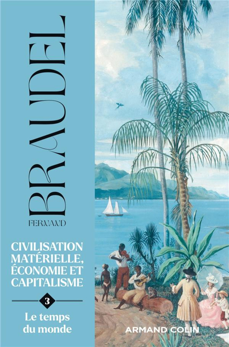 CIVILISATION MATERIELLE, ECONOMIE ET CAPITALISME T.3 : LE TEMPS DU MONDE - BRAUDEL FERNAND - NATHAN