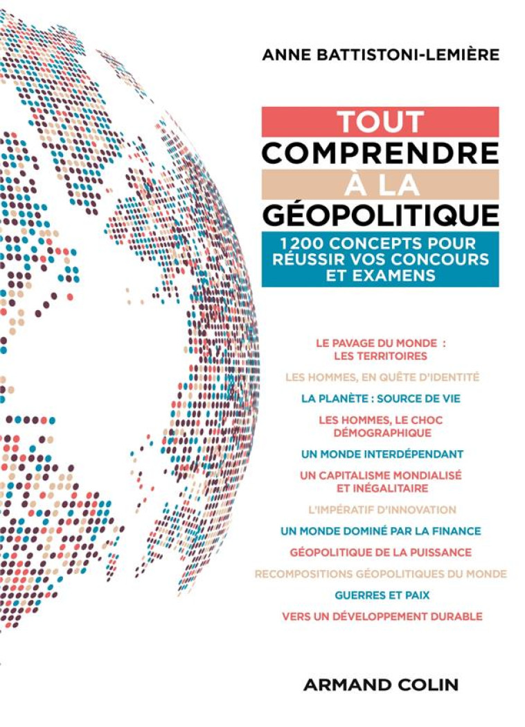 TOUT COMPRENDRE A LA GEOPOLITIQUE : 1200 CONCEPTS POUR REUSSIR VOS CONCOURS ET EXAMENS - BATTISTONI-LEMIERE A - NATHAN