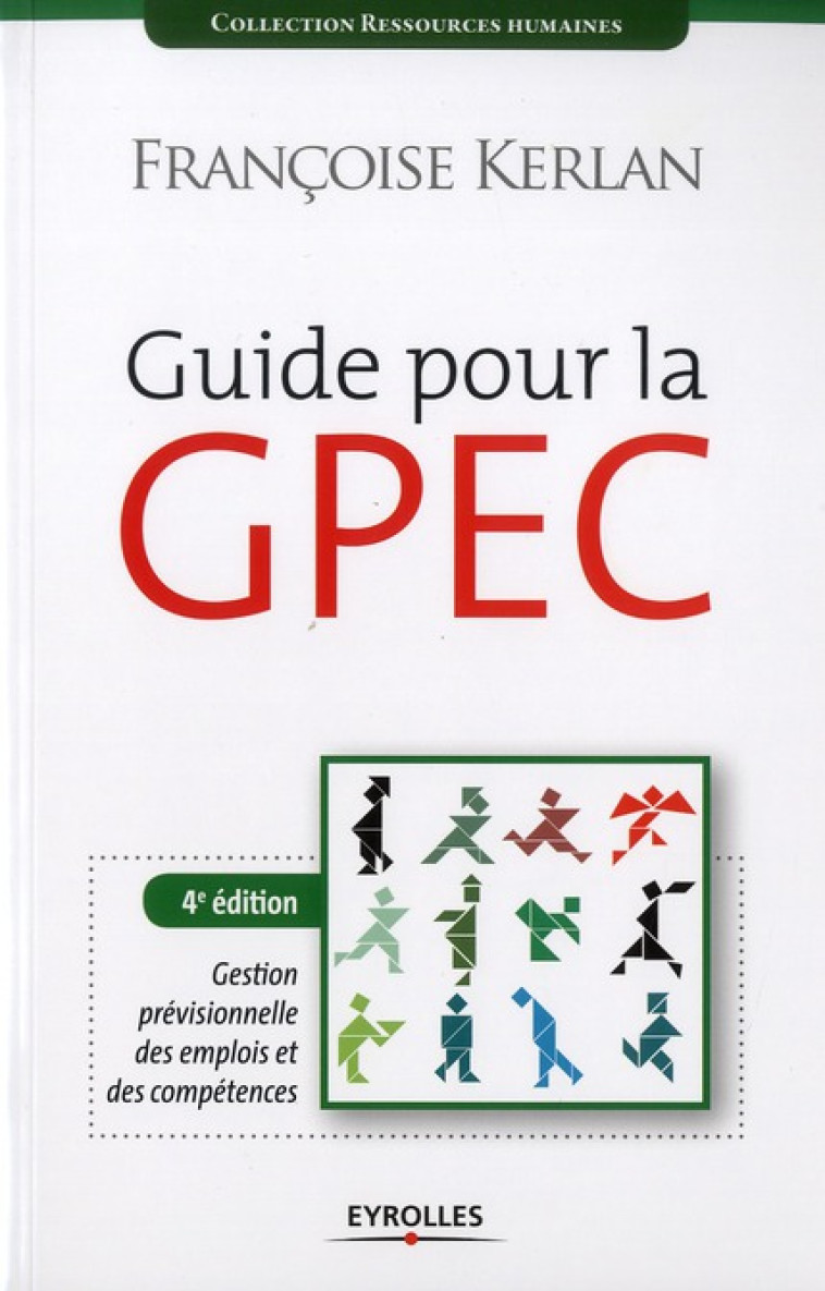 GUIDE POUR LA GPEC  -  GESTION PREVISIONNELLE DES EMPLOIS ET COMPETENCES - KERLAN FRANCOISE - EYROLLES