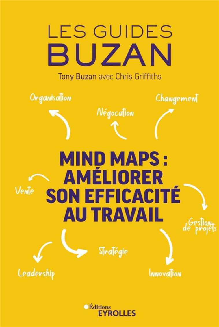 MIND MAPS : AMELIORER SON EFFICACITE AU TRAVAIL  -  ORGANISATION, NEGOCIATION, CHANGEMENT, VENTE (2E EDITION) - BUZAN TONY - EYROLLES