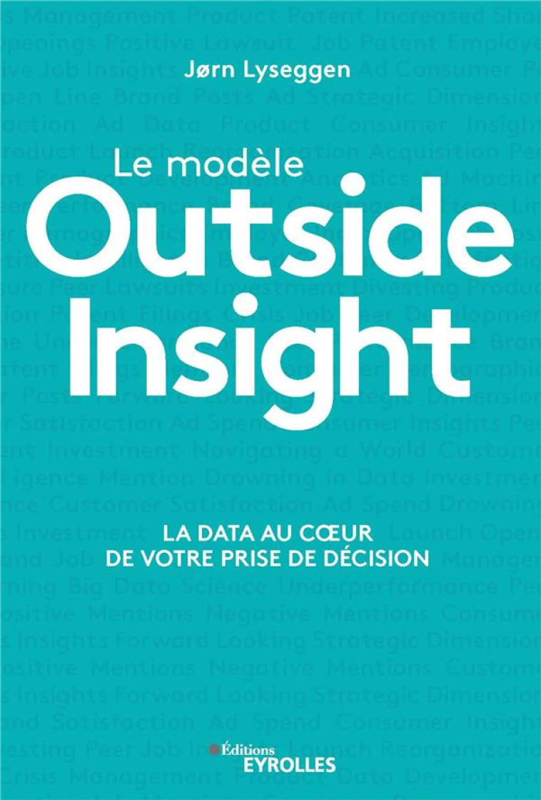 LE MODELE OUTSIDE INSIGHT  -  LA DATA AU COEUR DE VOTRE PRISE DE DECISION - LYSEGGEN JORN - EYROLLES