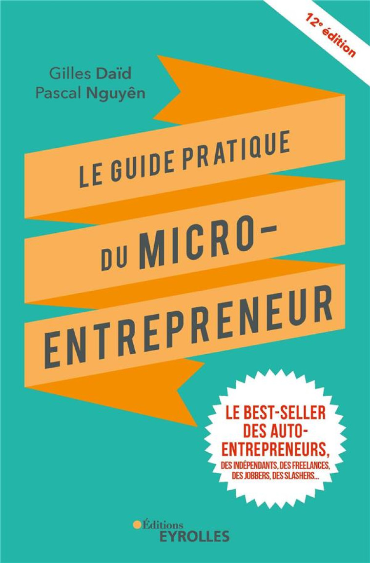 LE GUIDE PRATIQUE DU MICRO-ENTREPRENEUR (12E EDITION) - DAID/NGUYEN - EYROLLES