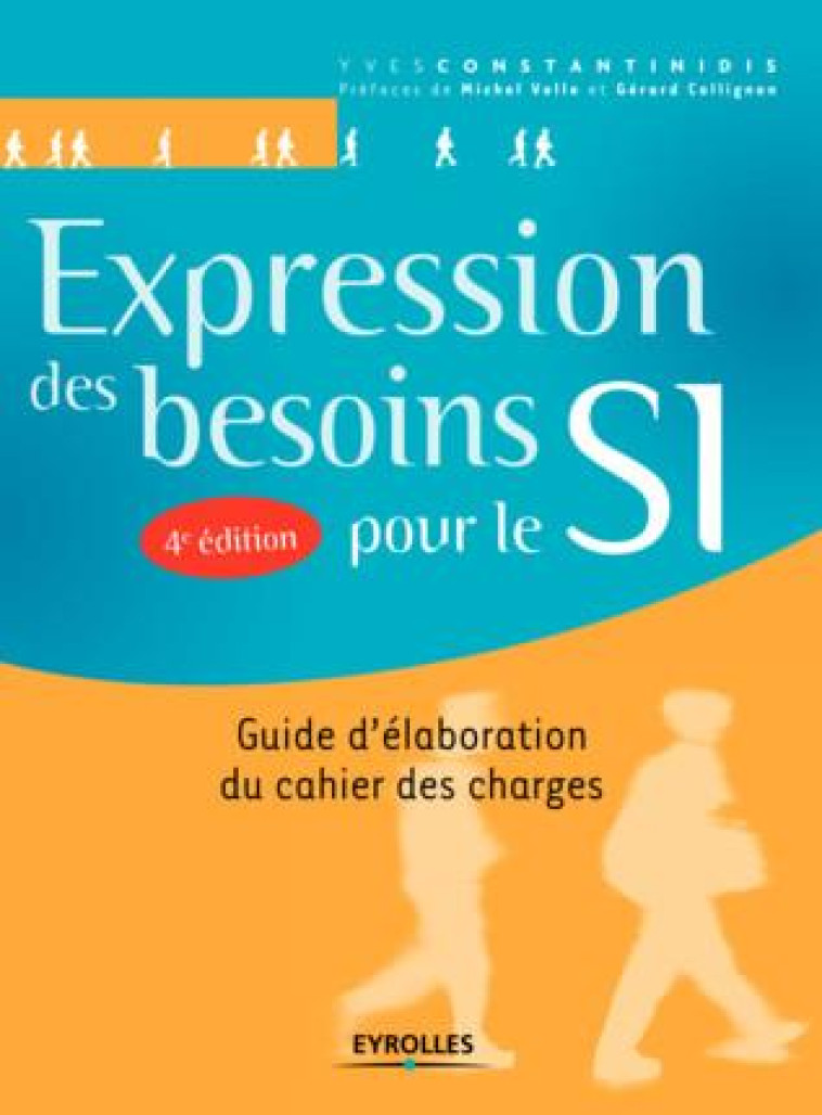 EXPRESSION DES BESOINS POUR LE SI - GUIDE D'ELABORATION DU CACHIER DES CHARGES - CONSTANTINIDIS YVES - EYROLLES