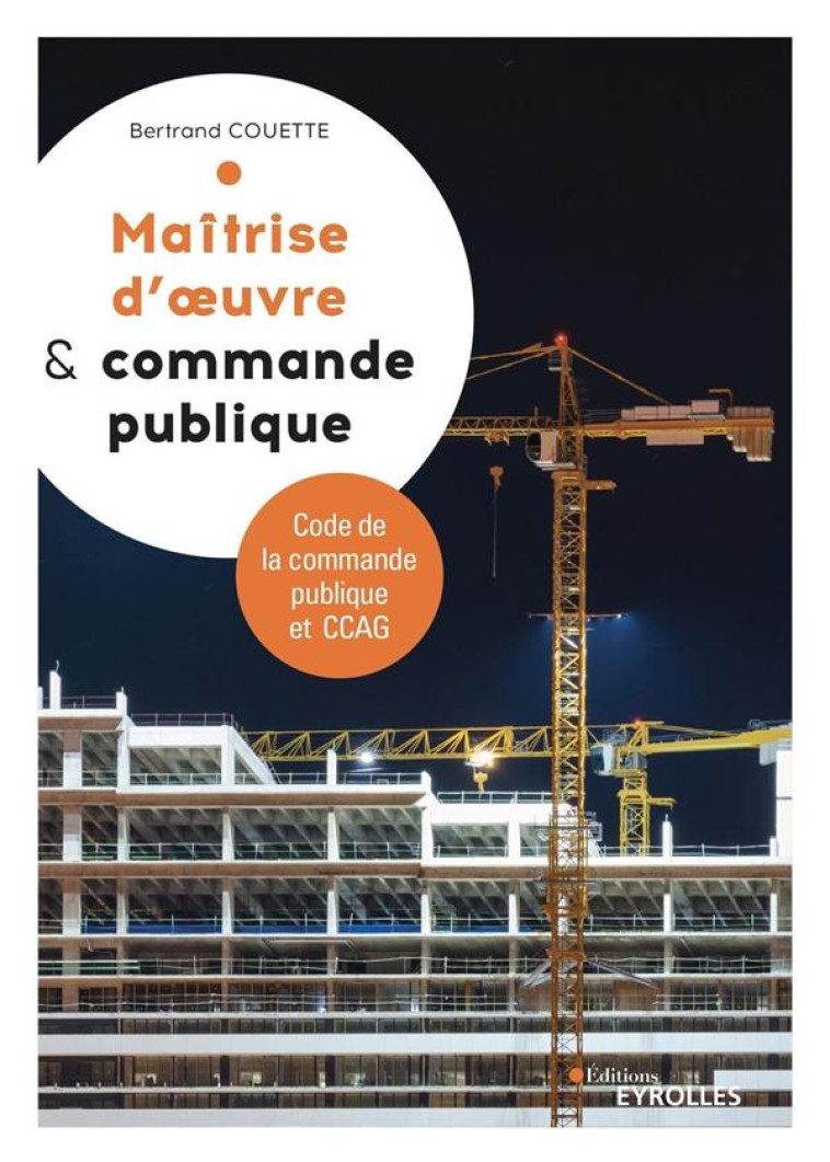 MAITRISE D'OEUVRE ET COMMANDE PUBLIQUE (4E EDITION) - COUETTE BERTRAND - EYROLLES