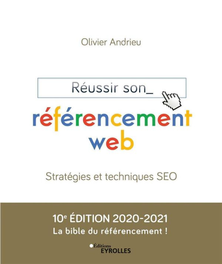 REUSSIR SON REFERENCEMENT WEB (EDITION 2020/2021) - ANDRIEU OLIVIER - EYROLLES