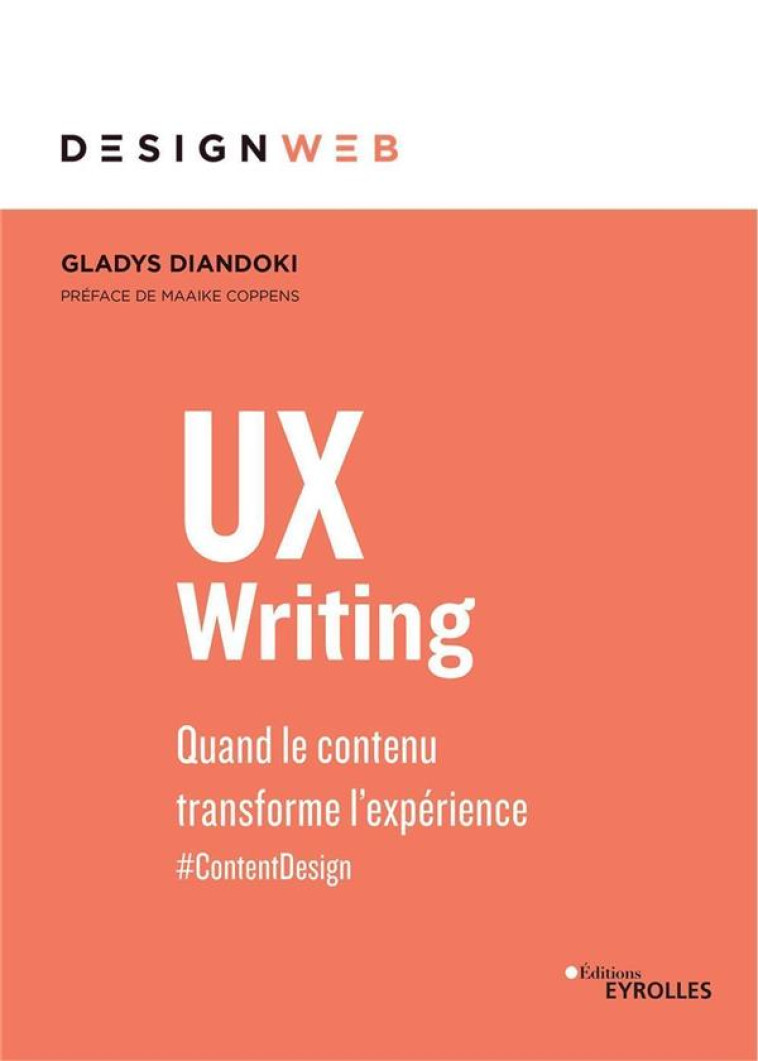 UX WRITING : QUAND LE CONTENU TRANSFORME L'EXPERIENCE - DIANDOKI GLADYS - EYROLLES