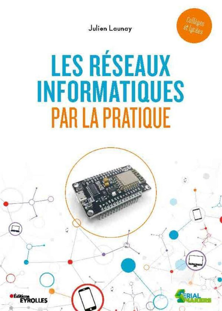 LES RESEAUX INFORMATIQUES PAR LA PRATIQUE (EDITION 2020) - LAUNAY JULIEN - EYROLLES