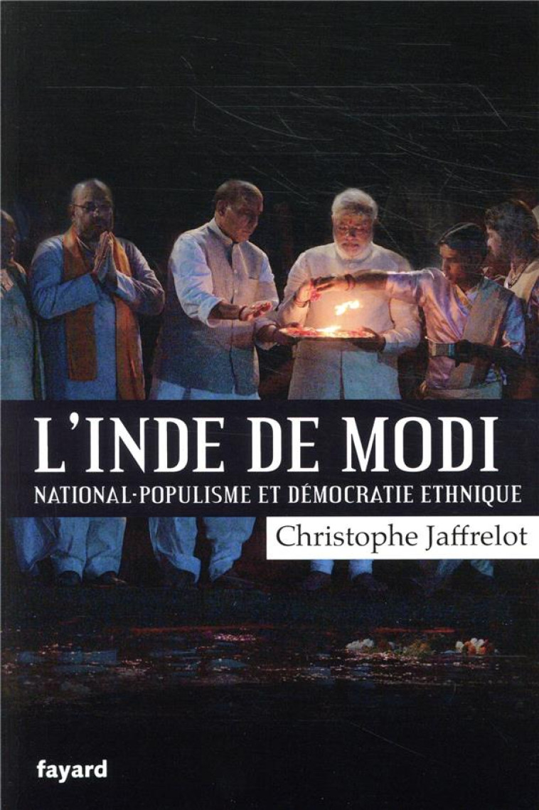 L'INDE DE MODI : NATIONAL-POPULISME ET DEMOCRATIE ETHNIQUE - JAFFRELOT CHRISTOPHE - FAYARD