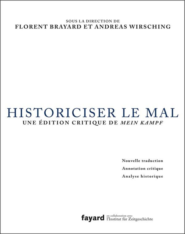 HISTORICISER LE MAL : UNE EDITION CRITIQUE DE MEIN KAMPF - BRAYARD FLORENT - FAYARD